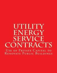 bokomslag Utility Energy Service Contract (UESC): Use of Private Capital to Renovate Public Buildings