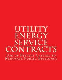 bokomslag Utility Energy Service Contract (UESC): Use of Private Capital to Renovate Public Buildings
