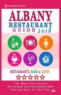 bokomslag Albany Restaurant Guide 2017: Best Rated Restaurants in Albany, New York - 500 Restaurants, Bars and Cafés recommended for Visitors, 2017