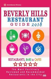 bokomslag Beverly Hills Restaurant Guide 2018: Best Rated Restaurants in Beverly Hills, California - 500 Restaurants, Bars and Cafés recommended for Visitors, 2