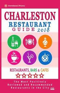 bokomslag Charleston Restaurant Guide 2018: Best Rated Restaurants in Charleston, South Carolina - 500 Restaurants, Bars and Cafés recommended for Visitors, 201