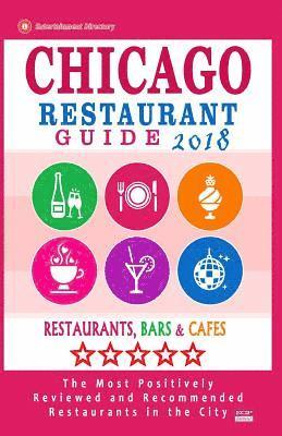 bokomslag Chicago Restaurant Guide 2018: Best Rated Restaurants in Chicago - 1000 restaurants, bars and cafés recommended for visitors, 2018