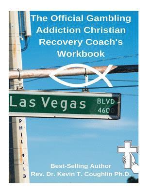 The Official Gambling Addiction Christian Recovery Coaches Workbook 1