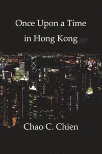 bokomslag Once Upon a Time in Hong Kong: An Epic Crime Thriller with a Wicked Twist