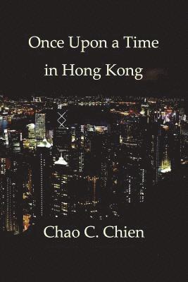 bokomslag Once Upon a Time in Hong Kong: An Epic Crime Thriller with a Wicked Twist