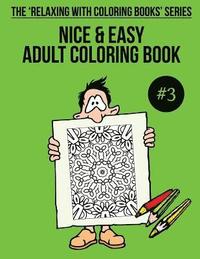 bokomslag Nice & Easy Adult Coloring Book #3: The 'Relaxing With Coloring Books' Series