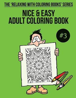 Nice & Easy Adult Coloring Book #3: The 'Relaxing With Coloring Books' Series 1