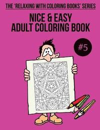 bokomslag Nice & Easy Adult Coloring Book #5: The 'Relaxing With Coloring Books' Series