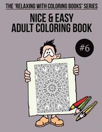 bokomslag Nice & Easy Adult Coloring Book #6: The 'Relaxing With Coloring Books' Series
