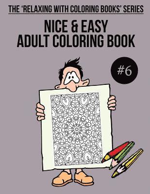 bokomslag Nice & Easy Adult Coloring Book #6: The 'Relaxing With Coloring Books' Series