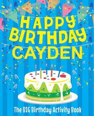 bokomslag Happy Birthday Cayden - The Big Birthday Activity Book: (Personalized Children's Activity Book)