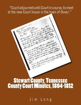 Stewart County, Tennessee County Court Minutes, 1804 - 1812 1