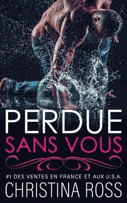 Christina Ross - Perdue Sans Vous, Häftad