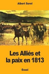 bokomslag Les Alliés et la paix en 1813