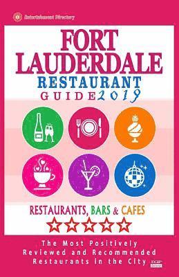 Fort Lauderdale Restaurant Guide 2019: Best Rated Restaurants in Fort Lauderdale, Florida - 500 Restaurants, Bars and Cafés Recommended for Visitors, 1