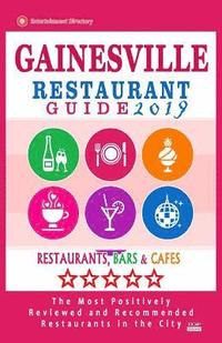 bokomslag Gainesville Restaurant Guide 2019: Best Rated Restaurants in Gainesville, Florida - 400 Restaurants, Bars and Cafés recommended for Visitors, 2019