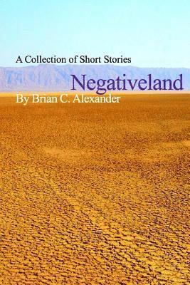 Brian C. Alexander - Negativeland, Häftad