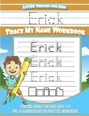 bokomslag Erick Letter Tracing for Kids Trace my Name Workbook: Tracing Books for Kids ages 3 - 5 Pre-K & Kindergarten Practice Workbook