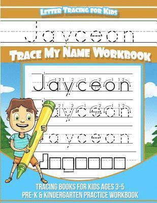 Jayceon Letter Tracing for Kids Trace my Name Workbook: Tracing Books for Kids ages 3 - 5 Pre-K & Kindergarten Practice Workbook 1