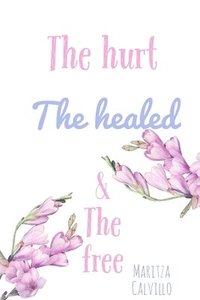 bokomslag The hurt the healed & the free