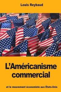 bokomslag L'Américanisme commercial et le mouvement économiste aux États-Unis