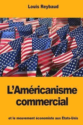 bokomslag L'Américanisme commercial et le mouvement économiste aux États-Unis