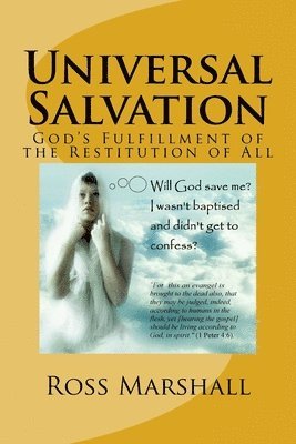 Universal Salvation: God's Fulfillment of the Restitution of All 1