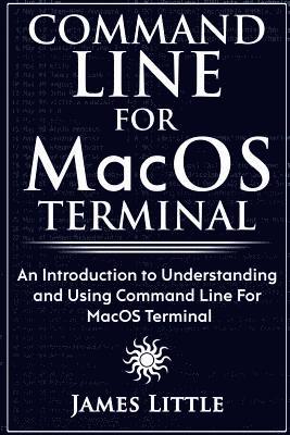 James Little - Command Line For MacOS Terminal, Häftad