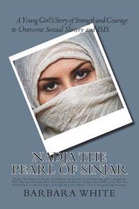 bokomslag Nadja The Pearl of Sinjar: Nadja The Pearl of Sinjar: A detailed exposition of an innocent girl's capture by ISIS. She was brutally used, but rem