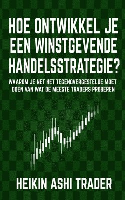 Heikin Ashi Trader, Dao Press - Hoe ontwikkel je een winstgevende handelsstrategie, Häftad