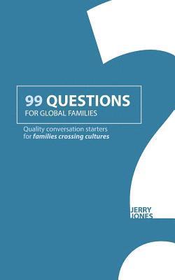 bokomslag 99 Questions for Global Families: Quality Conversation Starters for Families Crossing Cultures