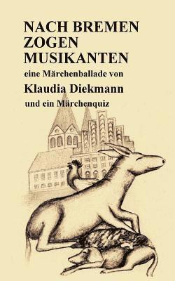 bokomslag Nach Bremen zogen Musikanten: eine Maerchenballade