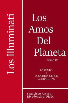 bokomslag Los Amos del Planeta, Tomo IV,: Los Illuminati y la Usura, los Chulqueros Globalistas