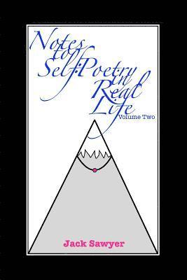 Notes To Self, Volume Two: Poetry In Real Life 1