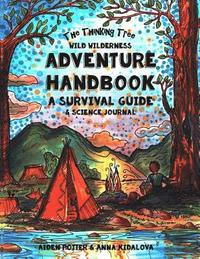 bokomslag The Thinking Tree - Wild Wilderness - Adventure Handbook: A Survival Guide & Science Handbook