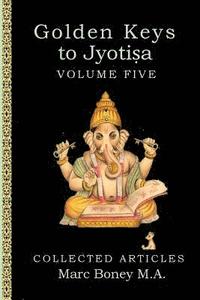 bokomslag Golden Keys to Jyotisha: Volume Five