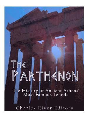bokomslag The Parthenon: The History of Ancient Athens' Most Famous Temple