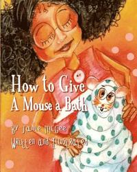 bokomslag How To Give A Mouse A Bath