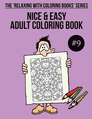 Nice & Easy Adult Coloring Book #9: The 'Relaxing With Coloring Books' Series 1