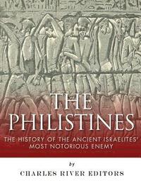 bokomslag The Philistines: The History of the Ancient Israelites' Most Notorious Enemy