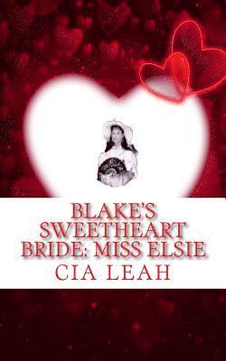 Blake's Sweetheart Bride: Miss Elsie 1
