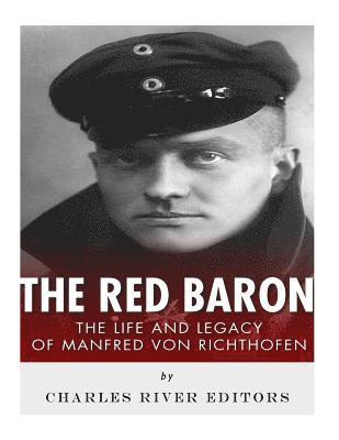 bokomslag The Red Baron: The Life and Legacy of Manfred von Richthofen