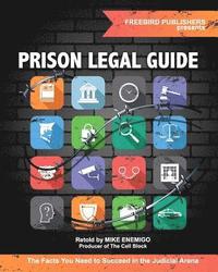 bokomslag Prison Legal Guide: The Facts You Need to Succeed in the Judicial Arena