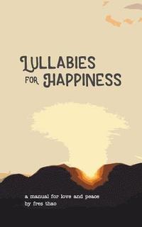 bokomslag Lullabies for Happiness: A Manual for Love and Peace