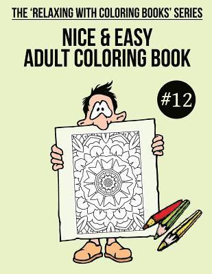 Trevor Mulligan - Nice & Easy Adult Coloring Book #12: The 'Relaxing With Coloring Books' Series, Häftad