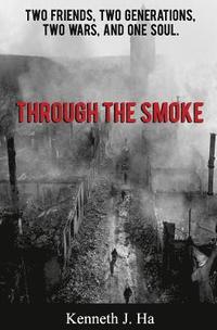 bokomslag Through the Smoke: Two Friends, Two Generations, Two Wars, and One Soul