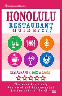 bokomslag Honolulu Restaurant Guide 2019: Best Rated Restaurants in Honolulu, Hawaii - 500 Restaurants, Bars and Cafés recommended for Visitors, 2019