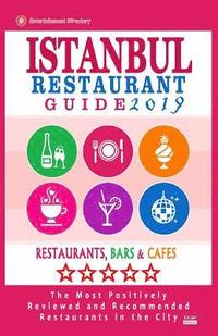 bokomslag Istanbul Restaurant Guide 2019: Best Rated Restaurants in Istanbul, Turkey - 500 Restaurants, Bars and Cafés recommended for Visitors, 2019
