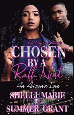 Summer Grant, Shelli Marie - Chosen By A Ruff Neck: An Arizona Love, Häftad