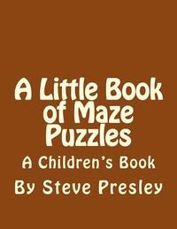 bokomslag A Little Book of Maze Puzzles: A Children's Book